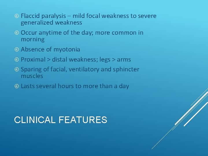  Flaccid paralysis – mild focal weakness to severe generalized weakness Occur anytime of