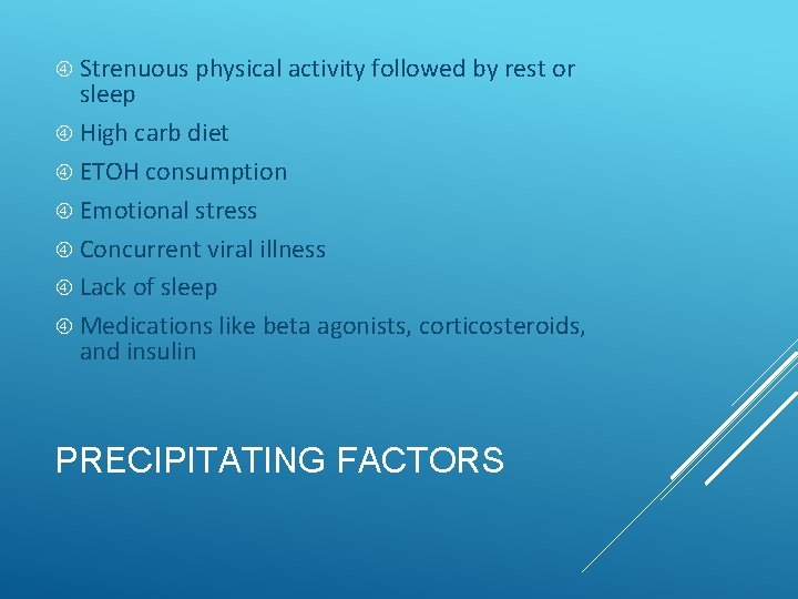  Strenuous physical activity followed by rest or sleep High carb diet ETOH consumption