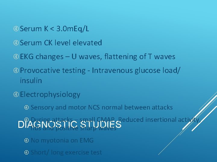  Serum K < 3. 0 m. Eq/L Serum CK level elevated EKG changes