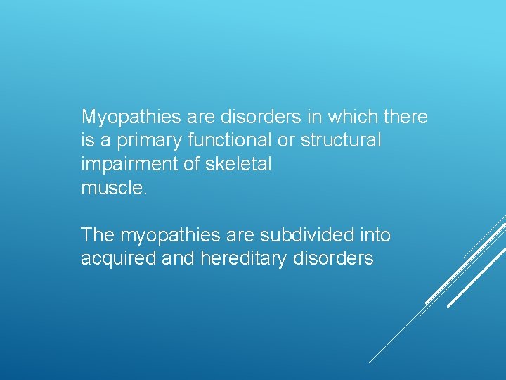 Myopathies are disorders in which there is a primary functional or structural impairment of