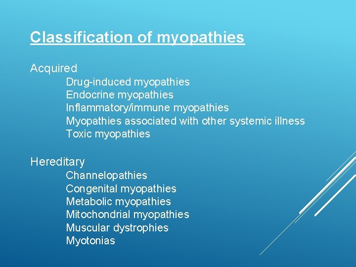 Classification of myopathies Acquired Drug-induced myopathies Endocrine myopathies Inflammatory/immune myopathies Myopathies associated with other