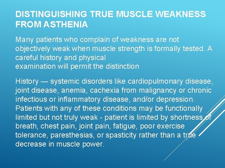DISTINGUISHING TRUE MUSCLE WEAKNESS FROM ASTHENIA Many patients who complain of weakness are not