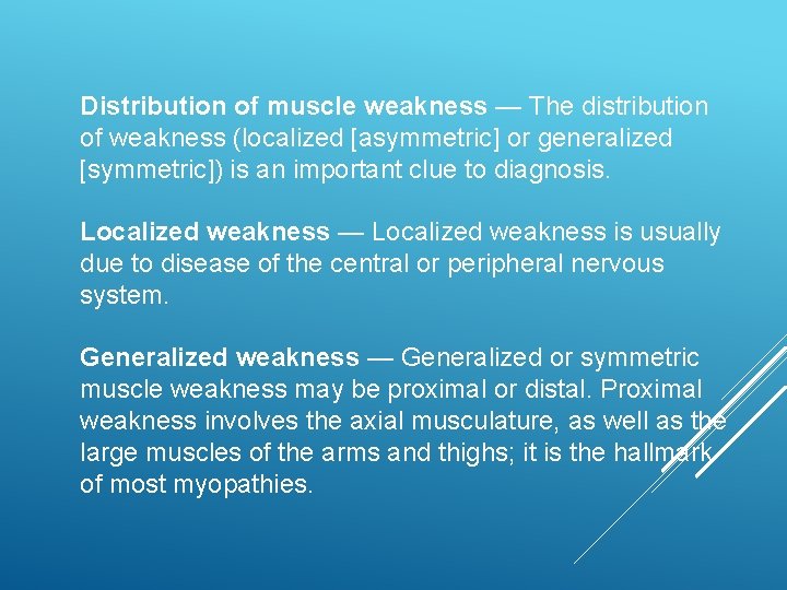 Distribution of muscle weakness — The distribution of weakness (localized [asymmetric] or generalized [symmetric])