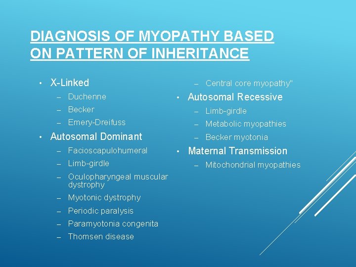 DIAGNOSIS OF MYOPATHY BASED ON PATTERN OF INHERITANCE • • X-Linked – Central core