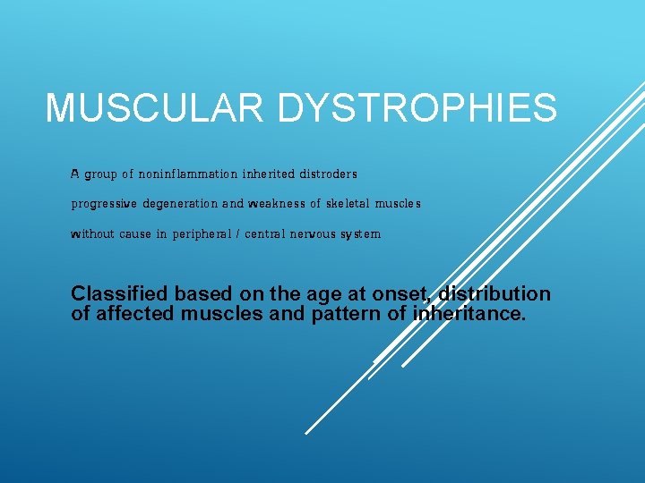 MUSCULAR DYSTROPHIES A group of noninflammation inherited distroders progressive degeneration and weakness of skeletal