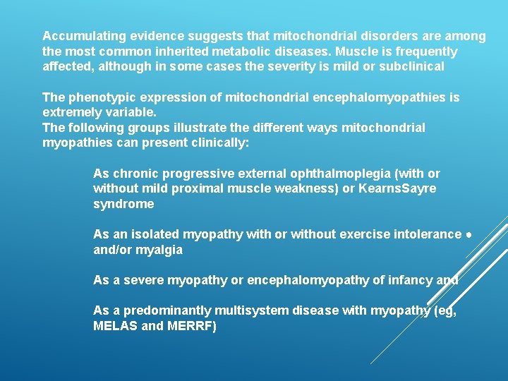 Accumulating evidence suggests that mitochondrial disorders are among the most common inherited metabolic diseases.