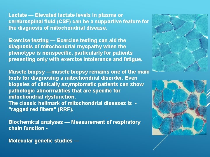 Lactate — Elevated lactate levels in plasma or cerebrospinal fluid (CSF) can be a