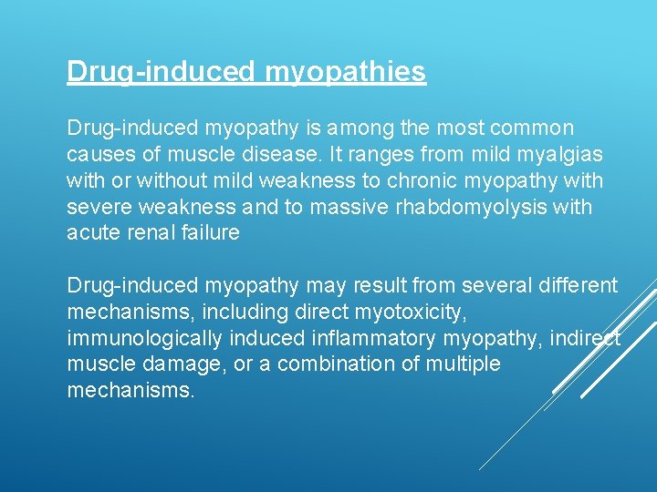 Drug-induced myopathies Drug-induced myopathy is among the most common causes of muscle disease. It