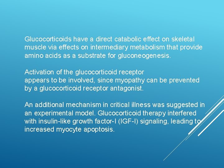 Glucocorticoids have a direct catabolic effect on skeletal muscle via effects on intermediary metabolism
