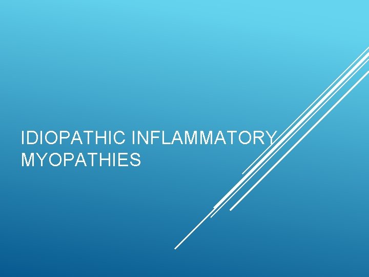 IDIOPATHIC INFLAMMATORY MYOPATHIES 