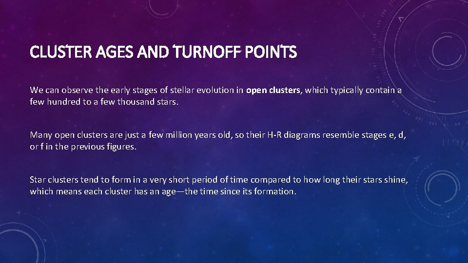 CLUSTER AGES AND TURNOFF POINTS We can observe the early stages of stellar evolution