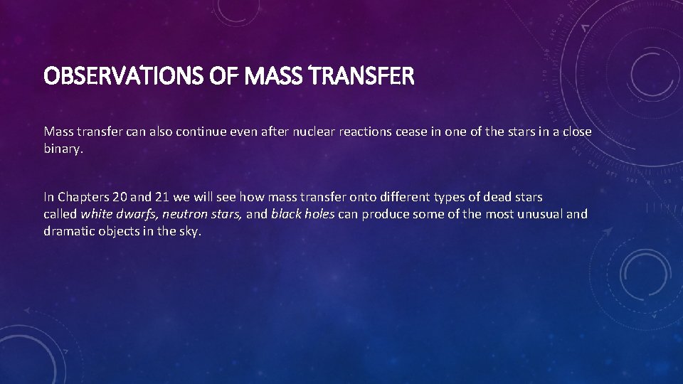 OBSERVATIONS OF MASS TRANSFER Mass transfer can also continue even after nuclear reactions cease
