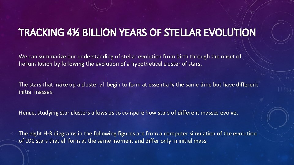 TRACKING 4½ BILLION YEARS OF STELLAR EVOLUTION We can summarize our understanding of stellar