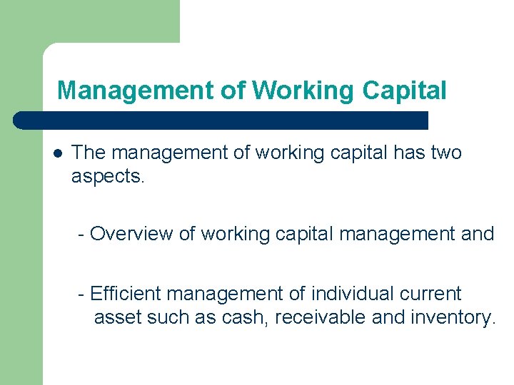 Management of Working Capital l The management of working capital has two aspects. - Management of Working Capital l The management of working capital has two aspects. -