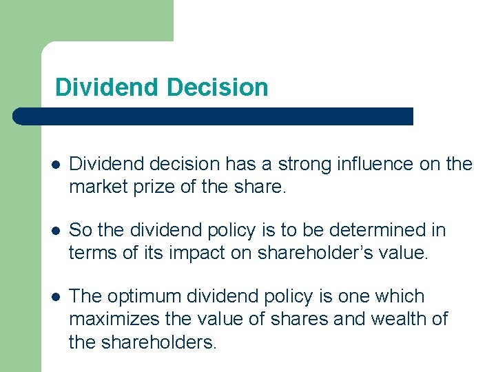 Dividend Decision l Dividend decision has a strong influence on the market prize of Dividend Decision l Dividend decision has a strong influence on the market prize of
