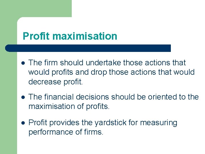 Profit maximisation l The firm should undertake those actions that would profits and drop Profit maximisation l The firm should undertake those actions that would profits and drop