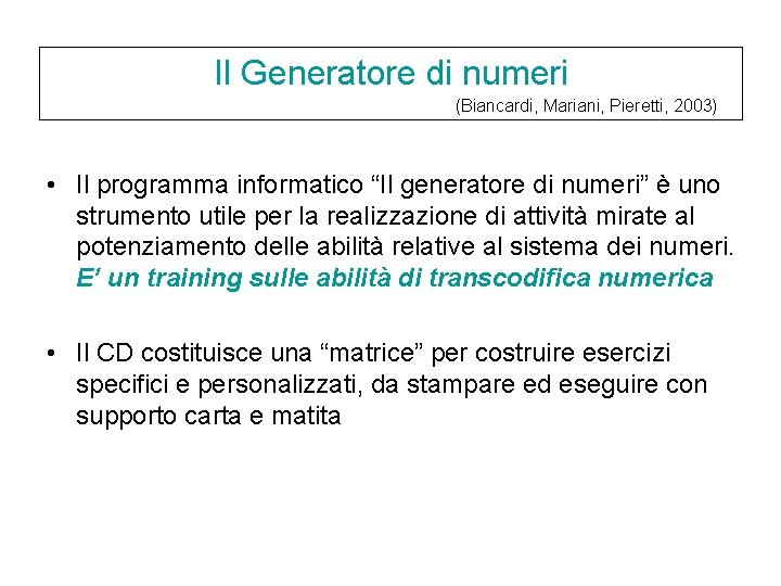Il Generatore di numeri (Biancardi, Mariani, Pieretti, 2003) • Il programma informatico “Il generatore