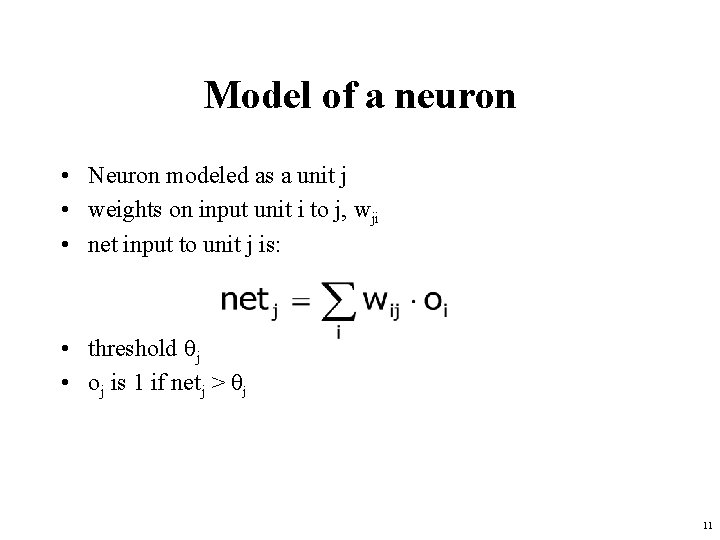 Model of a neuron • Neuron modeled as a unit j • weights on