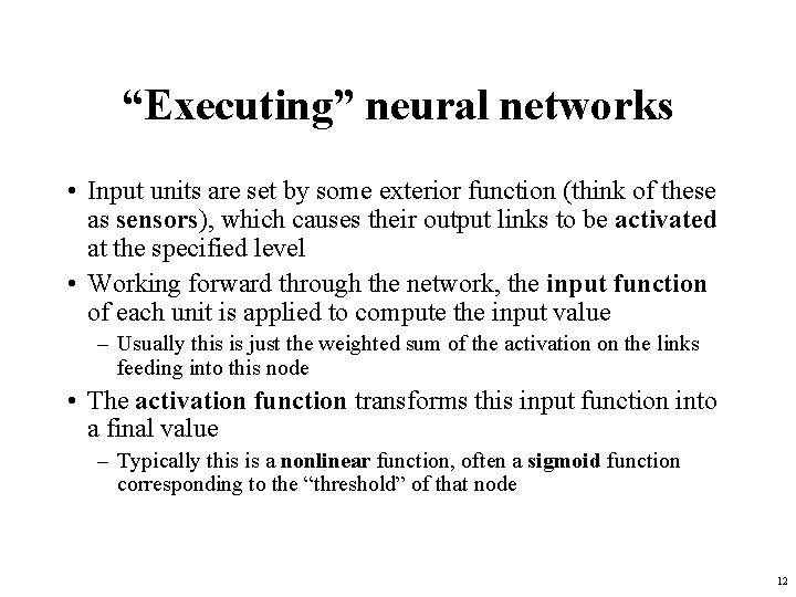 “Executing” neural networks • Input units are set by some exterior function (think of