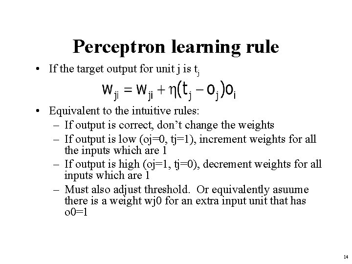 Perceptron learning rule • If the target output for unit j is tj •