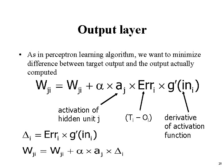 Output layer • As in perceptron learning algorithm, we want to minimize difference between