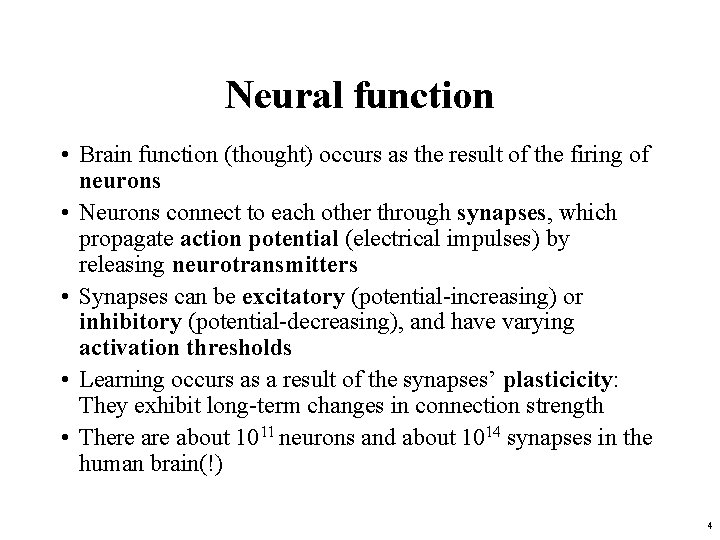 Neural function • Brain function (thought) occurs as the result of the firing of