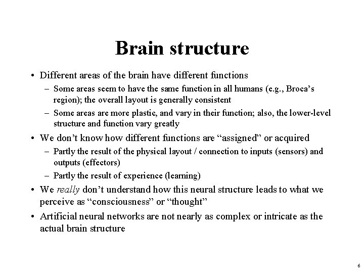 Brain structure • Different areas of the brain have different functions – Some areas