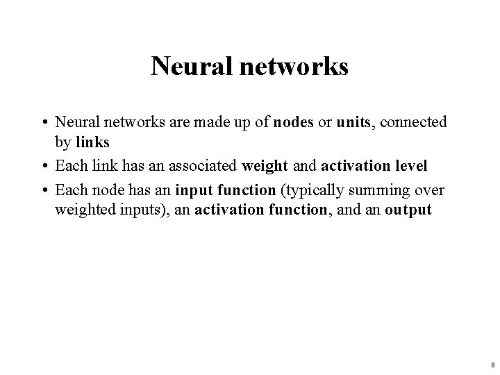 Neural networks • Neural networks are made up of nodes or units, connected by