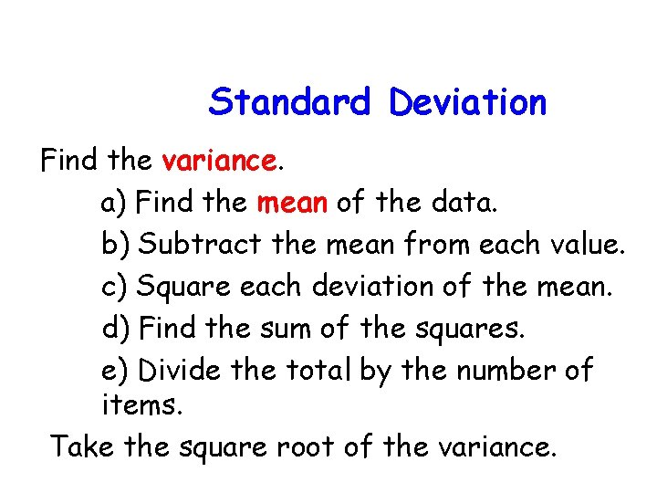 Standard Deviation Find the variance. a) Find the mean of the data. b) Subtract