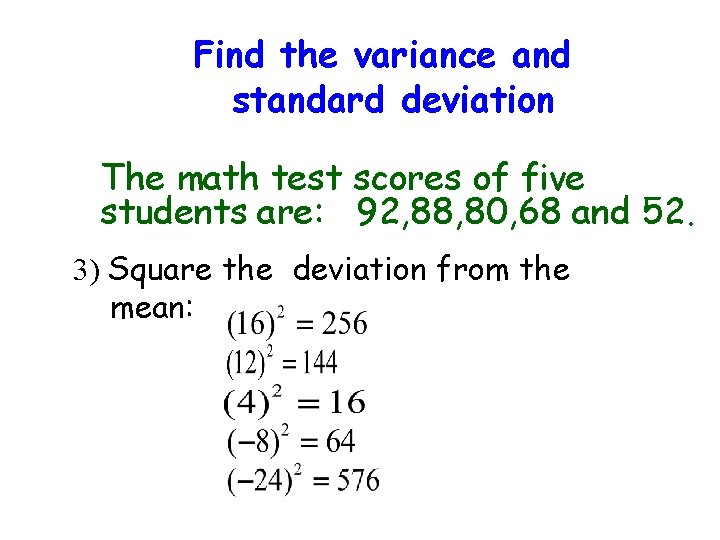 Find the variance and standard deviation The math test scores of five students are: