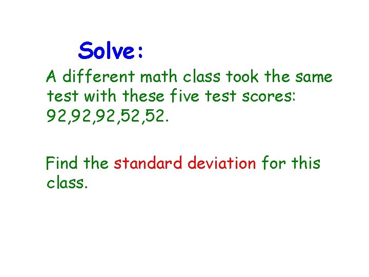 Solve: A different math class took the same test with these five test scores: