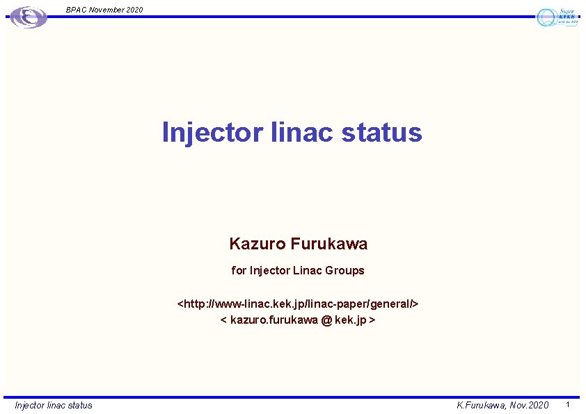 BPAC November 2020 Injector linac status Kazuro Furukawa for Injector Linac Groups <http: //www-linac.