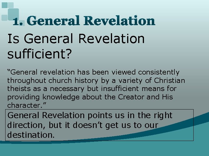 1. General Revelation Is General Revelation sufficient? “General revelation has been viewed consistently throughout