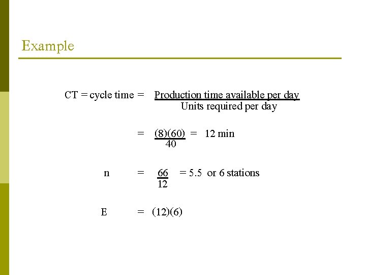 Example CT = cycle time = Production time available per day Units required per