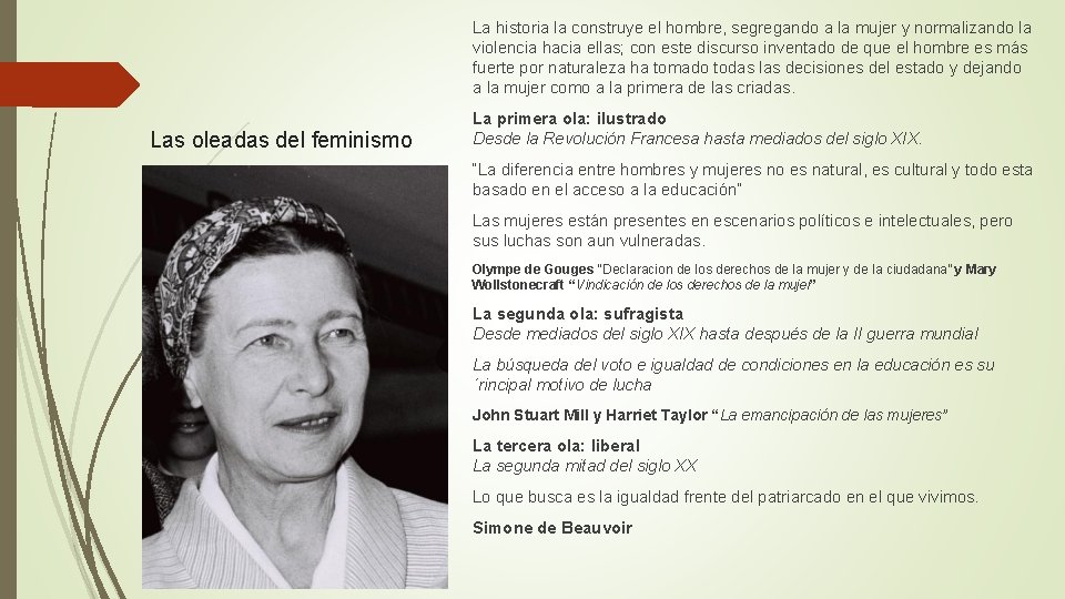 La historia la construye el hombre, segregando a la mujer y normalizando la violencia