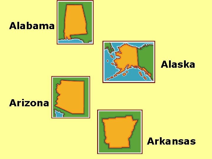 Alabama Alaska Arizona Arkansas 