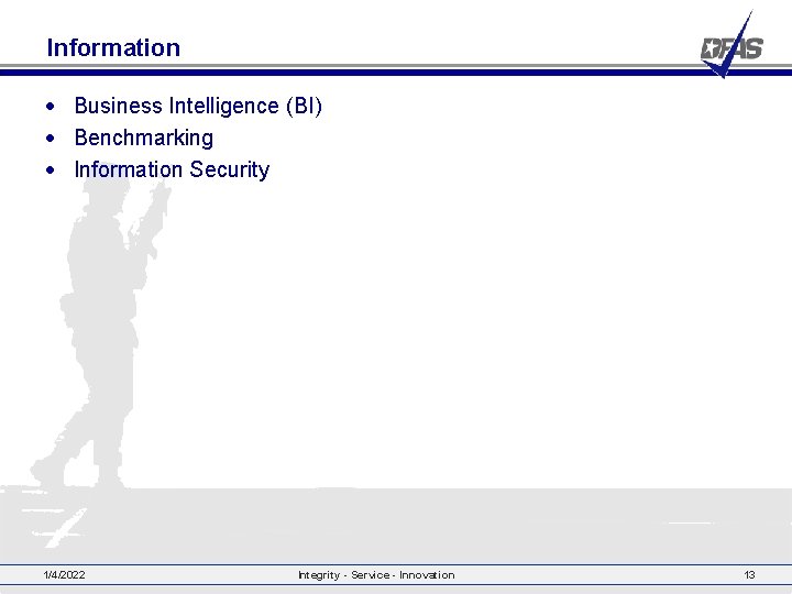 Information • Business Intelligence (BI) • Benchmarking • Information Security 1/4/2022 Integrity - Service