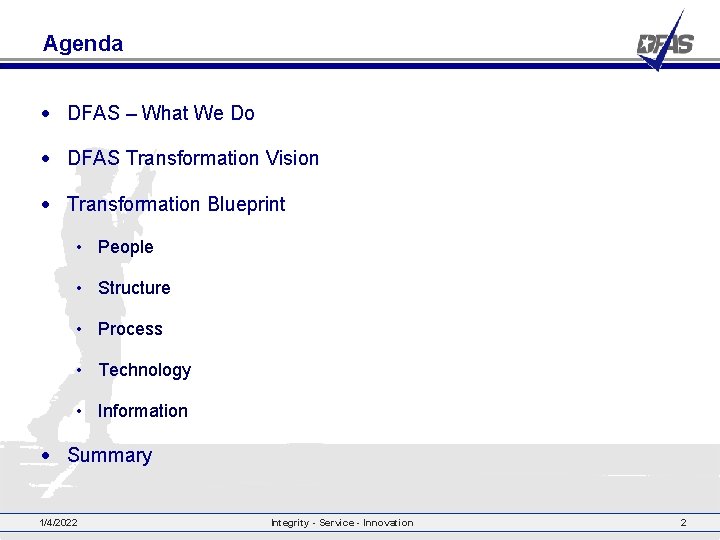 Agenda • DFAS – What We Do • DFAS Transformation Vision • Transformation Blueprint