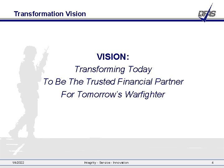 Transformation Vision VISION: Transforming Today To Be The Trusted Financial Partner For Tomorrow’s Warfighter