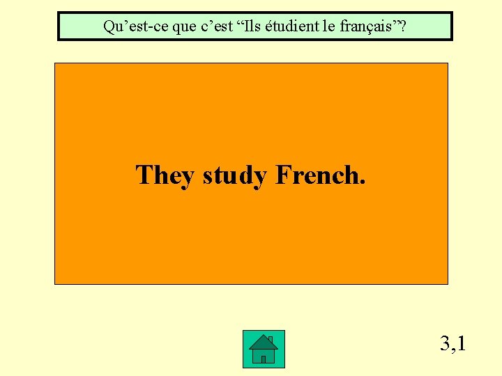 Qu’est-ce que c’est “Ils étudient le français”? They study French. 3, 1 