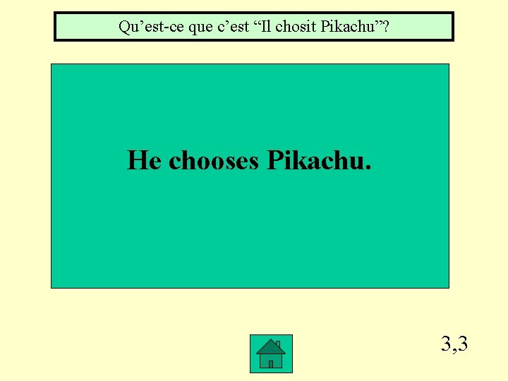 Qu’est-ce que c’est “Il chosit Pikachu”? He chooses Pikachu. 3, 3 