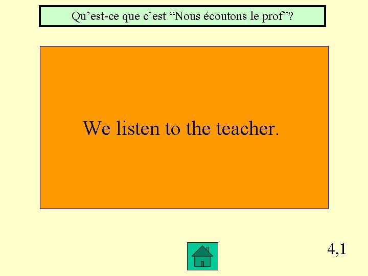 Qu’est-ce que c’est “Nous écoutons le prof”? We listen to the teacher. 4, 1