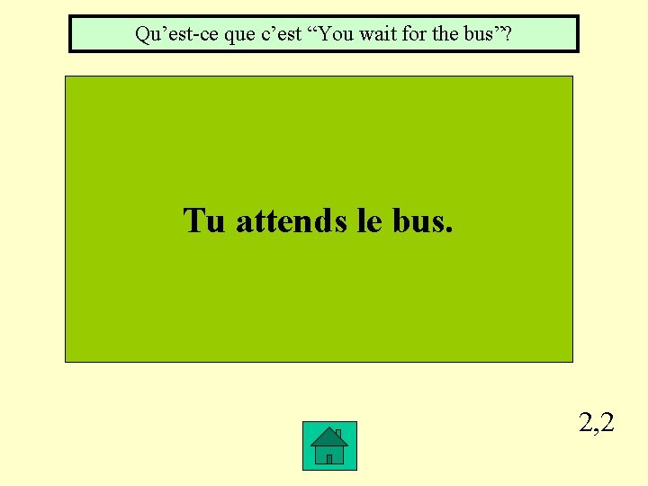 Qu’est-ce que c’est “You wait for the bus”? Tu attends le bus. 2, 2