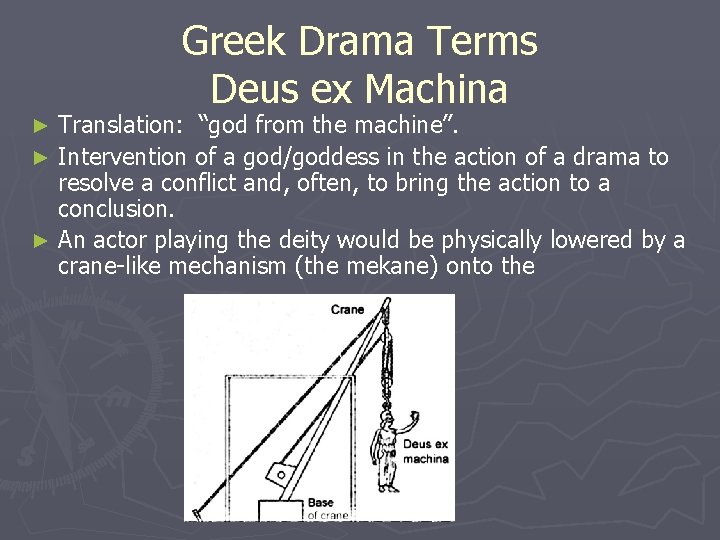 Greek Drama Terms Deus ex Machina Translation: “god from the machine”. ► Intervention of