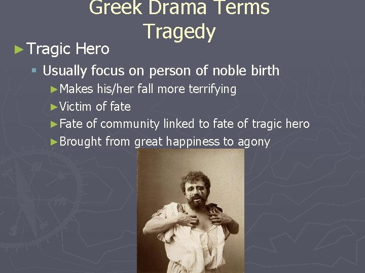 ► Tragic Greek Drama Terms Tragedy Hero § Usually focus on person of noble