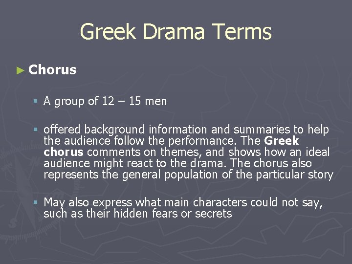 Greek Drama Terms ► Chorus § A group of 12 – 15 men §