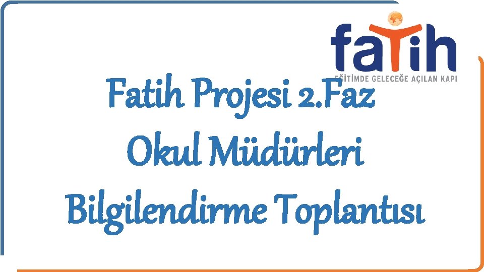 Fatih Projesi 2. Faz Okul Müdürleri Bilgilendirme Toplantısı 