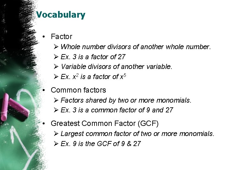 Vocabulary • Factor Ø Whole number divisors of another whole number. Ø Ex. 3