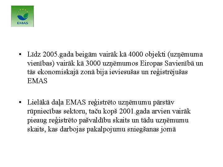 • Līdz 2005. gada beigām vairāk kā 4000 objekti (uzņēmuma vienības) vairāk kā • Līdz 2005. gada beigām vairāk kā 4000 objekti (uzņēmuma vienības) vairāk kā