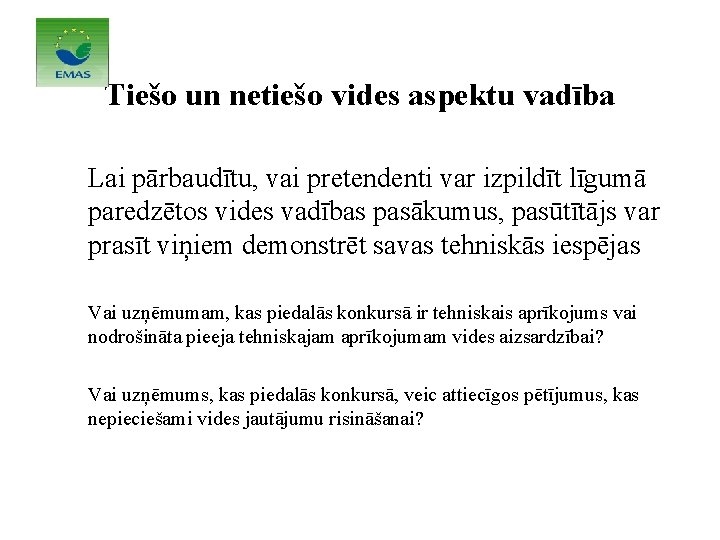 Tiešo un netiešo vides aspektu vadība Lai pārbaudītu, vai pretendenti var izpildīt līgumā paredzētos Tiešo un netiešo vides aspektu vadība Lai pārbaudītu, vai pretendenti var izpildīt līgumā paredzētos